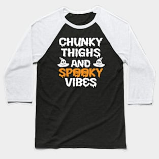 chunky thighs and spooky vibes Funny Baby Halloween Baseball T-Shirt